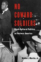 No Coward Soldiers - Black Cultural Politics in Postwar America