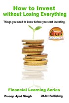How to Invest Without Losing Everything: Things You Need to Know Before You Start Investing