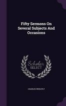 Fifty Sermons on Several Subjects and Occasions