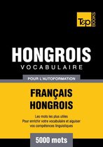 Vocabulaire Francais-Hongrois Pour L'Autoformation - 5000 Mots