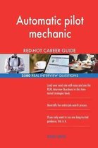 Automatic Pilot Mechanic Red-Hot Career Guide; 2580 Real Interview Questions