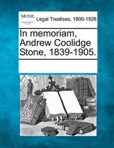 In Memoriam, Andrew Coolidge Stone, 1839-1905.