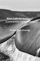 What Saith the Scripture? Commentary Series