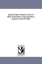 Speech of Hon. Thomas Corwin, of Ohio, in the House of representatives, January 23 and 24, 1860.