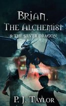 Brian, the Alchemist & the Silver Dragon
