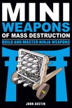 Mini Weapons of Mass Destruction 5 - Mini Weapons of Mass Destruction: Build and Master Ninja Weapons