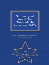 Summary of World War Work of the American YMCA - War College Series