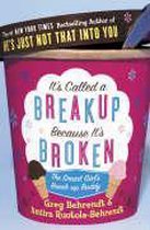 Its Called A Break Up Because Its Broken