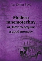 Modern mnemotechny or, How to acquire a good memory