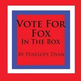 Vote For Fox---In The Box