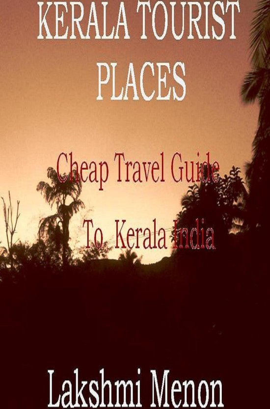 Kerala Tourist Places: A Cheap Travel Guide to Kerala India - cover