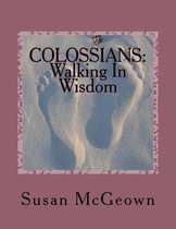 Colossians: Walking in Wisdom