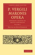 Cambridge Library Collection - Classics- P. Vergili Maronis Opera: Volume 1