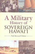 A Military History of Sovereign Hawaii