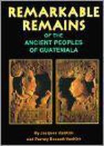 Remarkable Remains of the Ancient Peoples of Guatemala