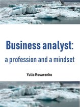 Business analyst: a profession and a mindset