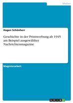 Geschichte in der Printwerbung ab 1945 am Beispiel ausgewahlter Nachrichtenmagazine
