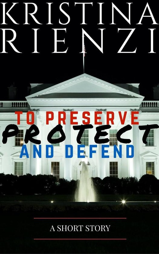 To Preserve, Protect and Defend: A Short Story - cover