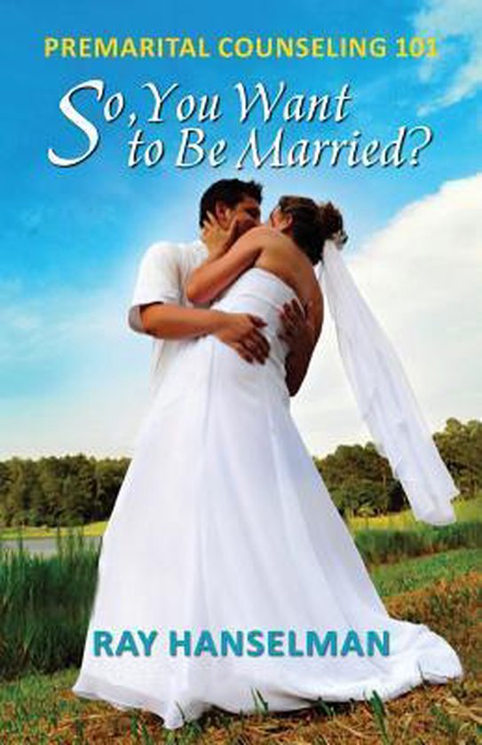 So, You Want to Be Married? - Premarital Counseling 101 - cover