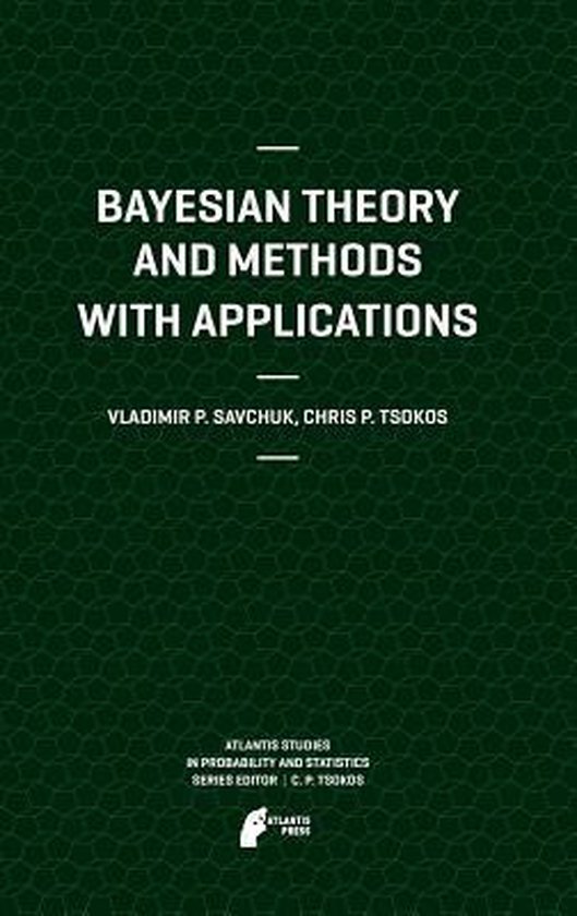 Bayesian Theory and Methods with Applications 9789491216138