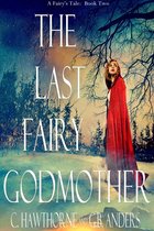 A Faerie's Tale 2 - The Last Fairy Godmother (A Fairy's Tale, Book 2)