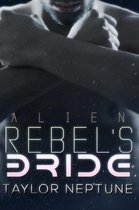 Alien Warrior Brides 7 - Alien Rebel's Bride
