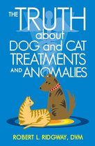 The Truth About Dog and Cat Treatments and Anomalies