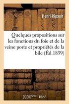 Sciences- Quelques Propositions Sur Les Fonctions Du Foie Et de la Veine Porte, Les Propriétés de la Bile