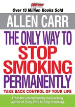 Allen Carr's Easyway - The Only Way to Stop Smoking Permanently