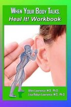 When Your Body Talks, Heal It! Workbook