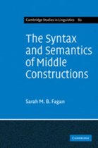 Cambridge Studies in LinguisticsSeries Number 60-The Syntax and Semantics of Middle Constructions
