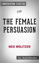 The Female Persuasion: A Novel​​​​​​​ by Meg Wolitzer Conversation Starters