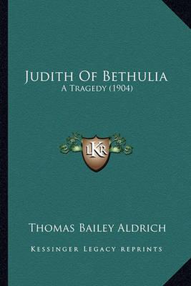 Judith Of Bethulia van Thomas Bailey Aldrich