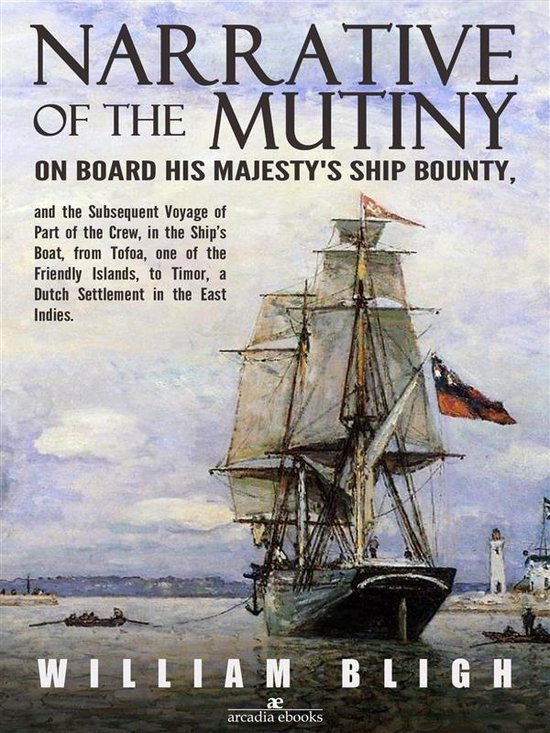 Narrative of the Mutiny on Board his Majesty's Ship Bounty and the