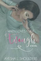 When Love's Knot Enough