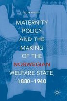 Maternity Policy and the Making of the Norwegian Welfare State 1880 1940
