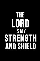 The Lord Is My Strength And Shield
