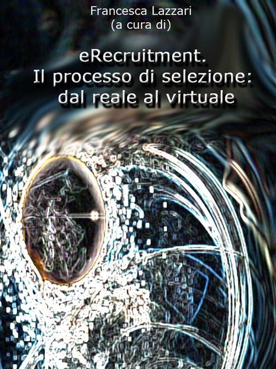 eRecruitment. Il processo di selezione: dal reale al virtual ... - cover
