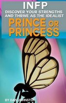Infp Personality - Discover Your Gifts and Thrive as the Prince or Princess