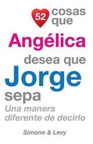 52 Cosas Que Ang lica Desea Que Jorge Sepa