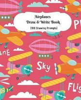 Airplanes Draw and Write Book