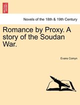 Romance by Proxy. a Story of the Soudan War.