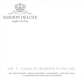 Session Deluxe, Vol. 1: Eyerer & Chopstick in the Mix