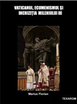 Vaticanul, ecumenismul și Inchiziția mileniului III