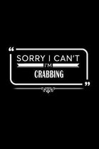 Sorry I Can't I'm Crabbing