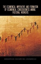 THE Ecumenical Imperative and Formation of Ecumenical Consciousness Among Pastoral Workers