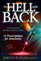 To Hell and Back: A Surgeon's Story of Addiction