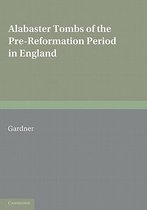 Alabaster Tombs of the Pre-Reformation Period in England