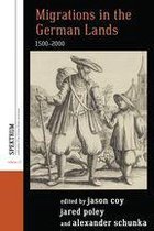Spektrum: Publications of the German Studies Association 13 - Migrations in the German Lands, 1500-2000