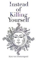 Instead of Killing Yourself